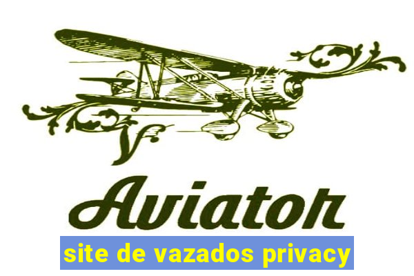 site de vazados privacy