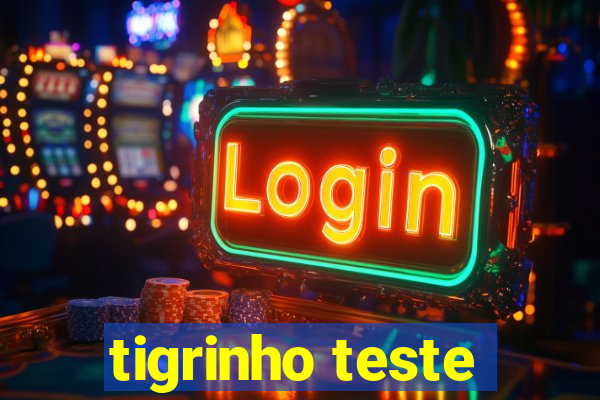 tigrinho teste