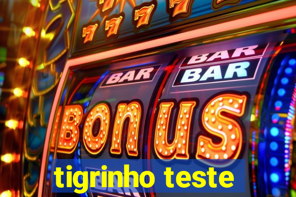 tigrinho teste