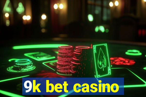 9k bet casino