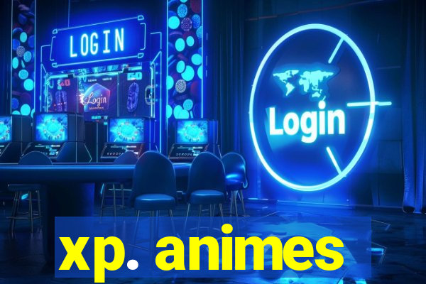 xp. animes