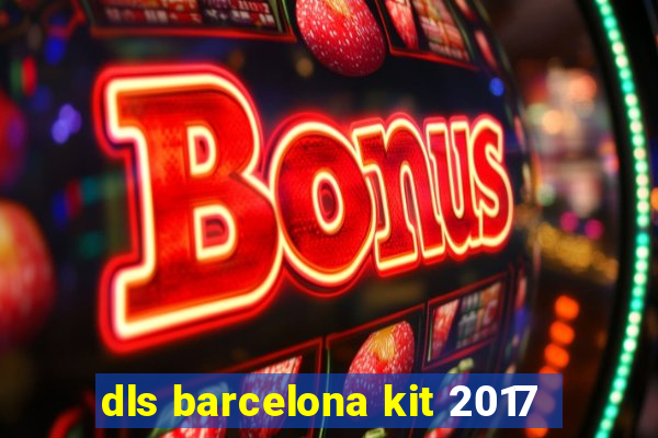 dls barcelona kit 2017