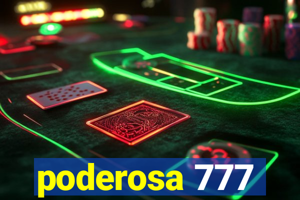 poderosa 777