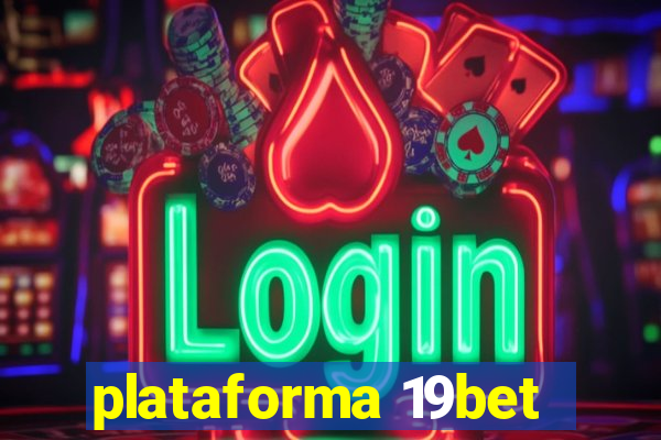 plataforma 19bet