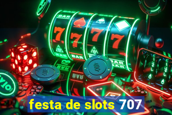 festa de slots 707