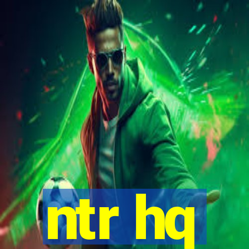 ntr hq