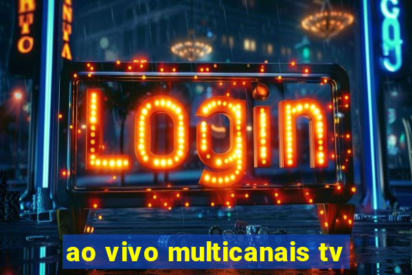 ao vivo multicanais tv