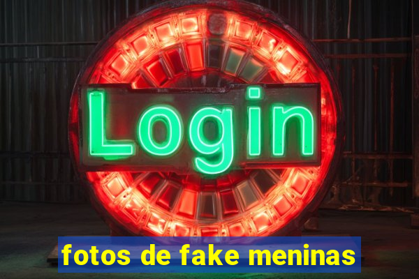 fotos de fake meninas