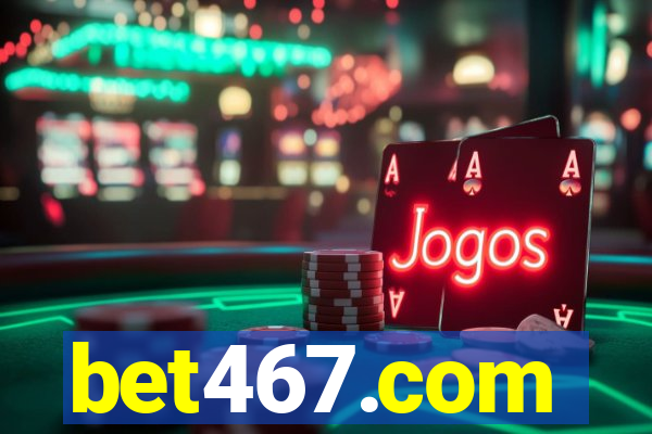 bet467.com