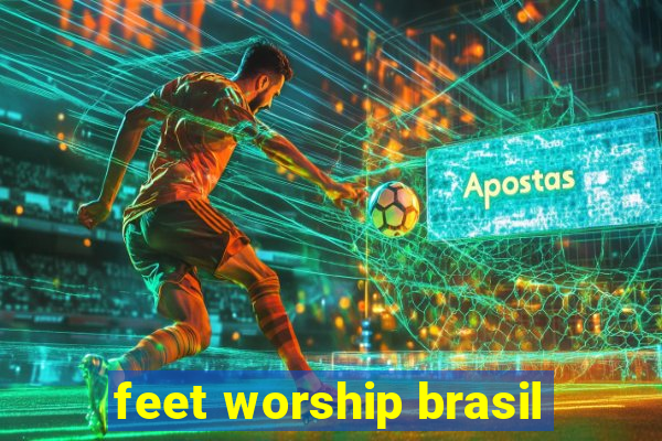 feet worship brasil