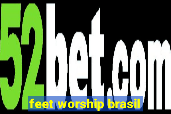 feet worship brasil