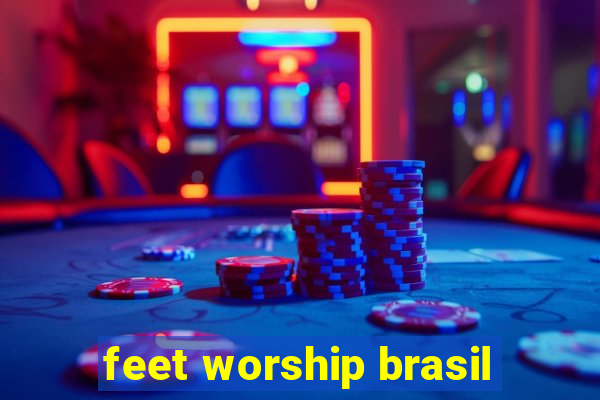 feet worship brasil