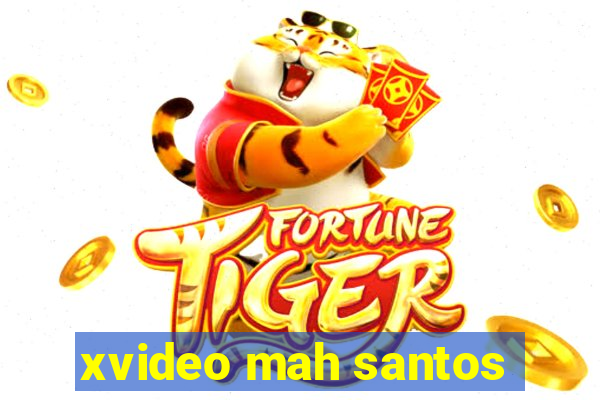 xvideo mah santos