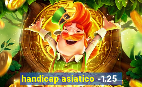 handicap asiatico -1.25