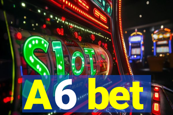 A6 bet