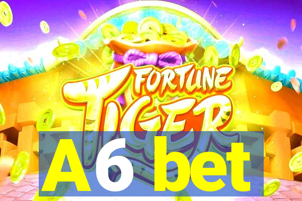 A6 bet