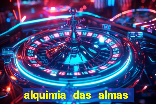 alquimia das almas 3 temporada