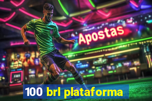 100 brl plataforma