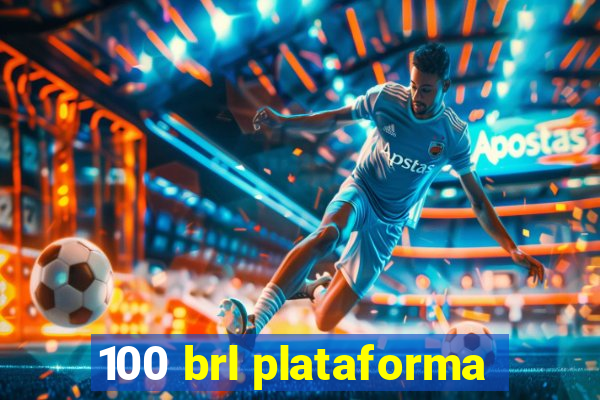 100 brl plataforma