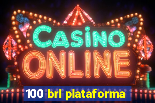 100 brl plataforma