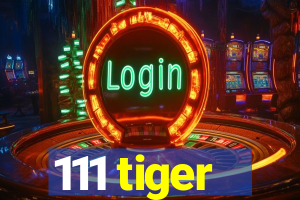 111 tiger