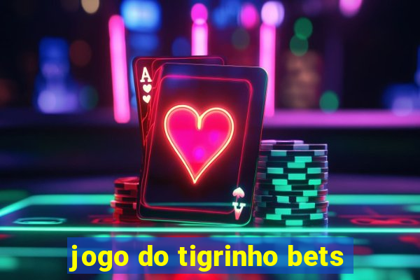 jogo do tigrinho bets