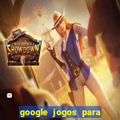 google jogos para ganhar dinheiro