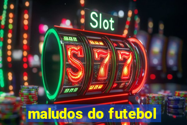 maludos do futebol