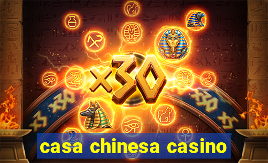 casa chinesa casino