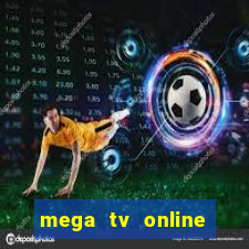 mega tv online gratis futebol ao vivo