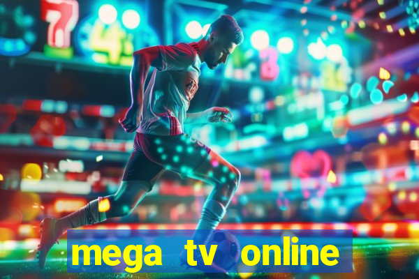 mega tv online gratis futebol ao vivo