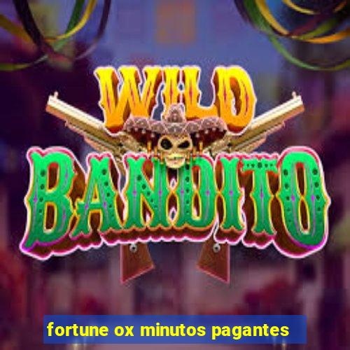 fortune ox minutos pagantes