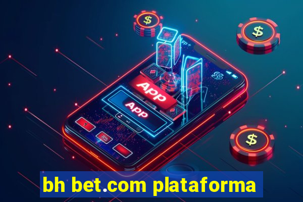 bh bet.com plataforma