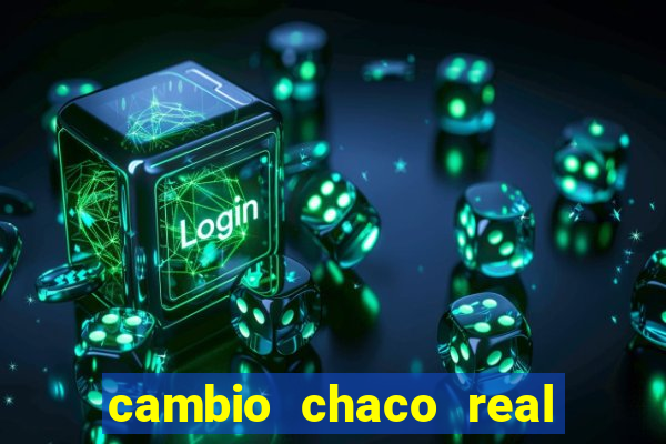 cambio chaco real en guarani