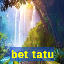 bet tatu