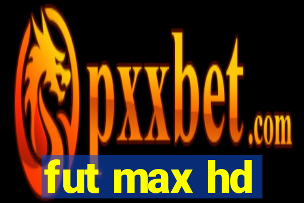 fut max hd