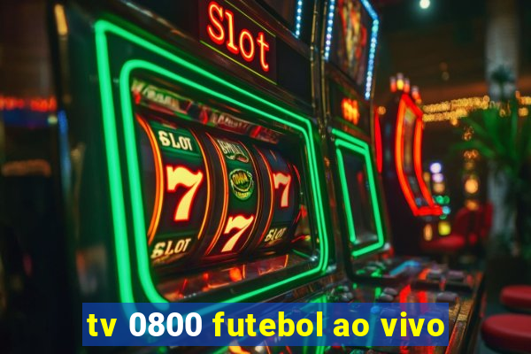 tv 0800 futebol ao vivo