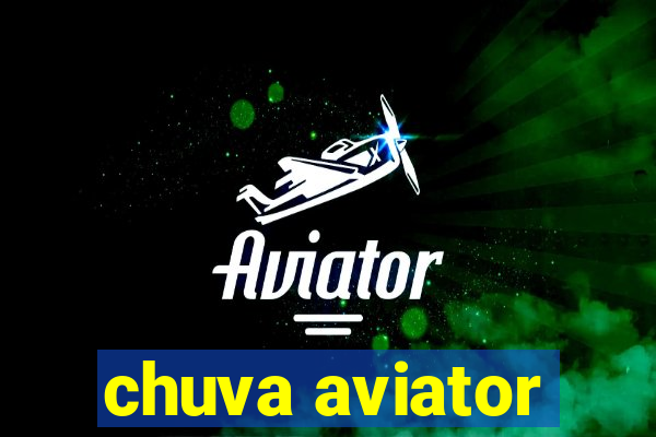 chuva aviator