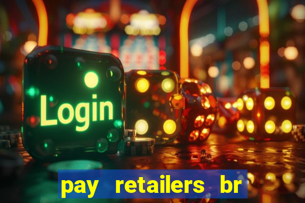 pay retailers br servicos de pagamentos ltda