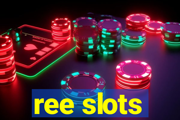 ree slots