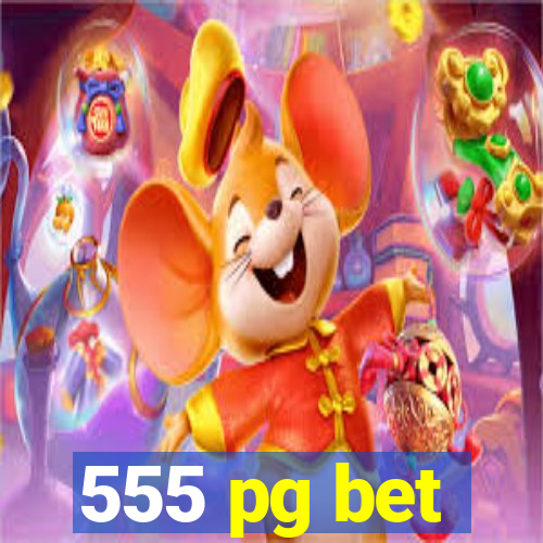 555 pg bet