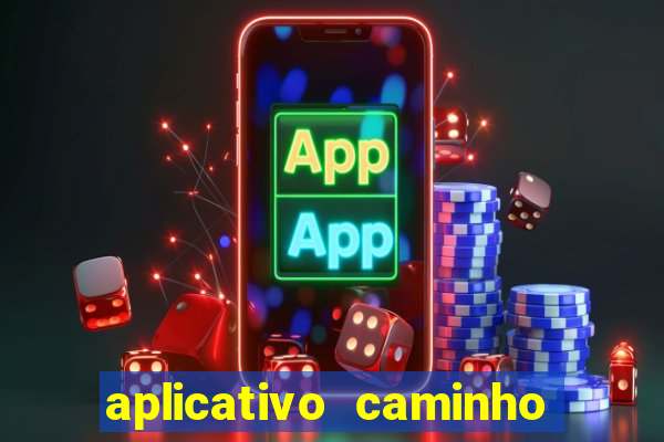 aplicativo caminho da sorte