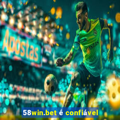 58win.bet é confiável