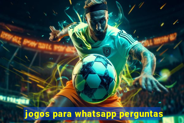 jogos para whatsapp perguntas