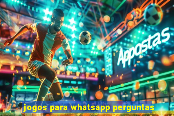 jogos para whatsapp perguntas