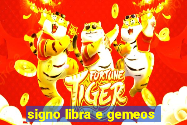 signo libra e gemeos