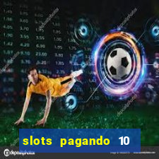 slots pagando 10 no cadastro