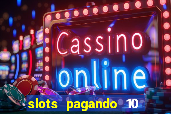 slots pagando 10 no cadastro