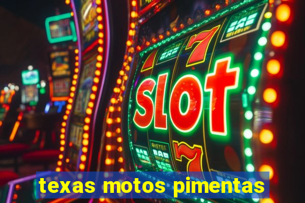 texas motos pimentas