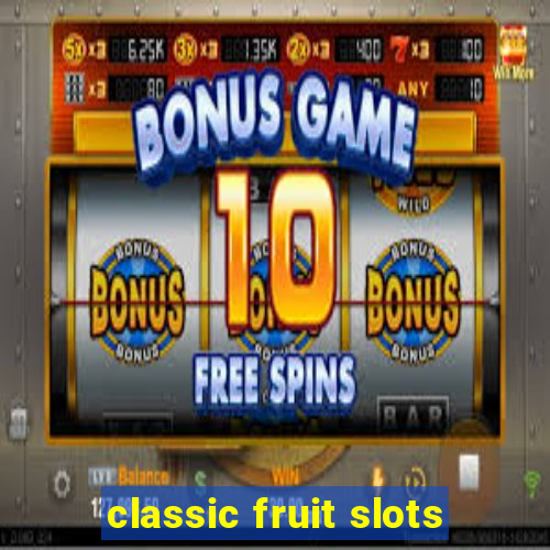 classic fruit slots